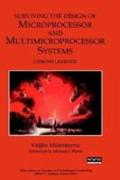 Surviving The Design Of Microprocessor And Multimicroprocessor Systems: Lessons Learned 0471357286 Book Cover