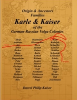 Origin & Ancestors Families Karle & Kaiser of the German-Russian Volga Colonies 1411698940 Book Cover