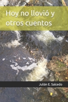 Hoy no llovió y otros cuentos: Libro de cuentos (Spanish Edition) B0C7TCGB1L Book Cover