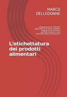 L'etichettatura dei prodotti alimentari: Il Regolamento UE 1169/2011 aggiornato con le ultime modifiche, integrato con le normative specifiche di settore e con i chiarimenti della Commissione UE 1793223300 Book Cover