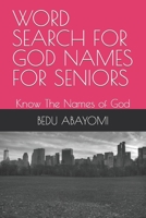 WORD SEARCH FOR GOD NAMES FOR SENIORS: Know The Names of God B09TGT5C1Q Book Cover