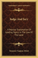 Judge and Jury: A Popular Explanation of Leading Topics in the Law of the Land 1240000464 Book Cover