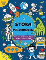 Stora målarboken för pojkar: Barn i åldern 4+: Pirater, dinosaurier, robotar och mer (Stora målarboken för barn) (Swedish Edition) 1915454360 Book Cover