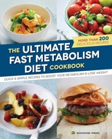 Ultimate Fast Metabolism Diet Cookbook: Quick and Simple Recipes to Boost Your Metabolism and Lose Weight 1623154308 Book Cover