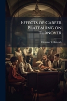 Effects of Career Plateauing on Turnover 102508649X Book Cover