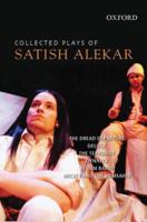 Collected Plays of Satish Alekar: The Dread Departure, Deluge, the Terrorist, Dynasts, Begum Barve, Mickey and the Memsahib 019806988X Book Cover