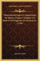 Dissertazioni Sopra Le Apparizioni De Spiriti, E Sopra I Vampiri, O I Redivivi D'Ungheria, Di Moravia Ec. (1756) 1166040453 Book Cover