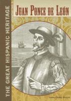 Juan Ponce De Leon (Great Hispanic Heritage) 0791075184 Book Cover