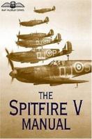The Spitfire V Manual (Raf Museum Series) 1853675458 Book Cover
