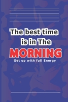 The best time is in the MORNING: Get up with full Energy 1653352523 Book Cover