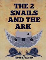 The 2 Snails and the Ark 1724364502 Book Cover