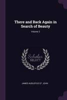 There and Back Again in Search of Beauty; Volume 2 1340702290 Book Cover