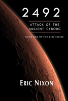 2492: Attack of the Ancient Cyborg 0998436208 Book Cover