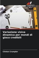 Variazione visiva dinamica per mondi di gioco credibili 6209271286 Book Cover
