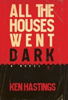 All the Houses Went Dark B0H6YGQYTL Book Cover