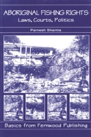 Aboriginal Fishing Rights: Laws, Courts, Politics 1895686989 Book Cover