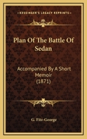 Plan Of The Battle Of Sedan: Accompanied By A Short Memoir 124144594X Book Cover