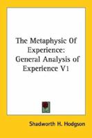The Metaphysic Of Experience: General Analysis of Experience V1 1428610685 Book Cover