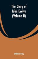 Diary of John Evelyn: Vol. II 9353600421 Book Cover