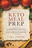 Keto Meal Prep: Ketogenic Diet Meal Plan: Weight Loss at Your Fingertips Through the Keto Diet Plan - Based on the Benefits of the Ketogenic Diet, Ketosis, Low Carb, Low Fat, Ketone Diet Plan 1722630752 Book Cover