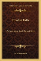 Trenton Falls, Picturesque and Descriptive 1275788246 Book Cover