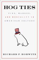 Hog Ties: From Manure to Mortality in American Culture (Institutional Structures of Feeling) 031221443X Book Cover