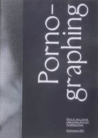 Porno-graphing – what do ’dirty’ subjectivities do to art? 9491677810 Book Cover