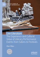 Live Literature : The Experience and Cultural Value of Literary Events from Salons to Festivals 3030503844 Book Cover