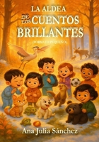 LA ALDEA DE LOS CUENTOS BRILLANTES (Formato mas pequeño) (Spanish Edition) B0GRMYXVZK Book Cover