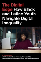 The Digital Edge: How Black and Latino Youth Navigate Digital Inequality 1479849855 Book Cover