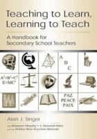 Teaching to Learn, Learning to Teach: A Handbook for Secondary School Teachers 0415534607 Book Cover