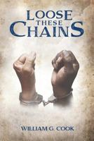 Loose These Chains 1535604646 Book Cover