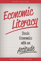 Economic Literacy: Basic Economics with an Attitude 0742554309 Book Cover