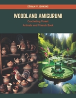 Woodland Amigurumi: Crocheting Forest Animals and Friends Book B0CRQ2FR89 Book Cover