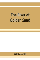 The river of golden sand: being the narrative of a journey through China and eastern Tibet to Burmah 9353923190 Book Cover