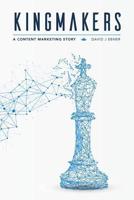 Kingmakers: A Content Marketing Story 1717020135 Book Cover