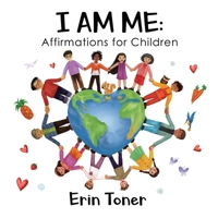 I Am Me: Affirmations for Children 1777551102 Book Cover