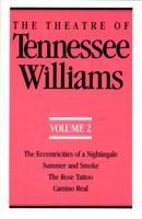 Theatre of Tennessee Williams Vol. 2: Eccentricities of a Nightingale, Summer and Smoke, the Rose Tatoo, Camino Real (Theatre of Tennessee Williams) 0811211363 Book Cover