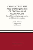 Causes, Correlates and Consequences of Death Among Older Adults: Some Methodological Approaches and Substantive Analyses 0792382862 Book Cover