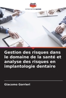 Gestion des risques dans le domaine de la santé et analyse des risques en implantologie dentaire (French Edition) 6202218827 Book Cover