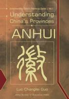 Understanding China's Provinces: Anhui 1483911195 Book Cover