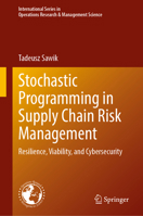 Stochastic Programming in Supply Chain Risk Management: Resilience, Viability, and Cybersecurity 3031579267 Book Cover