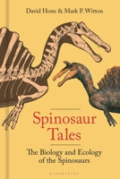 Spinosaur Tales: The Biology and Ecology of the Spinosaurs 1399412469 Book Cover