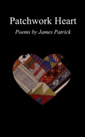 Patchwork Heart (Poetry by James Patrick) B0GZKJV3DC Book Cover