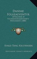 Danske Folkeaeventyr: Optegnede Af Folkemindesamfundets Medlemmer (1888) 1167653580 Book Cover