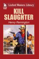 Kill Slaughter. Henry Remington 1444820338 Book Cover