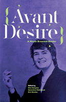 Avant Desire: A Nicole Brossard Reader 1552454037 Book Cover