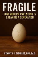 Fragile: How Modern Parenting is Breaking a Generation B0FD7H19FF Book Cover
