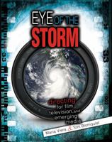 Eye of the Storm: Directing for Film, Television, and Emerging Media 1465231587 Book Cover