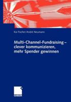 Multi-Channel-Fundraising -- Clever Kommunizieren, Mehr Spender Gewinnen 3409120068 Book Cover